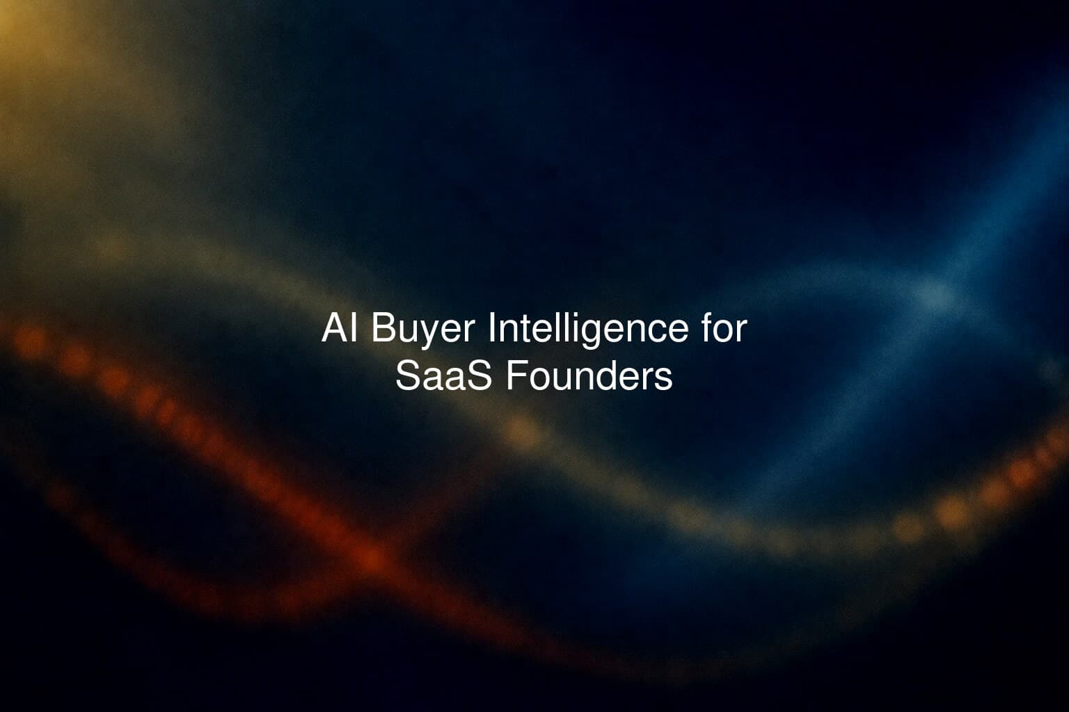 AI Buyer Intelligence for SaaS Founders