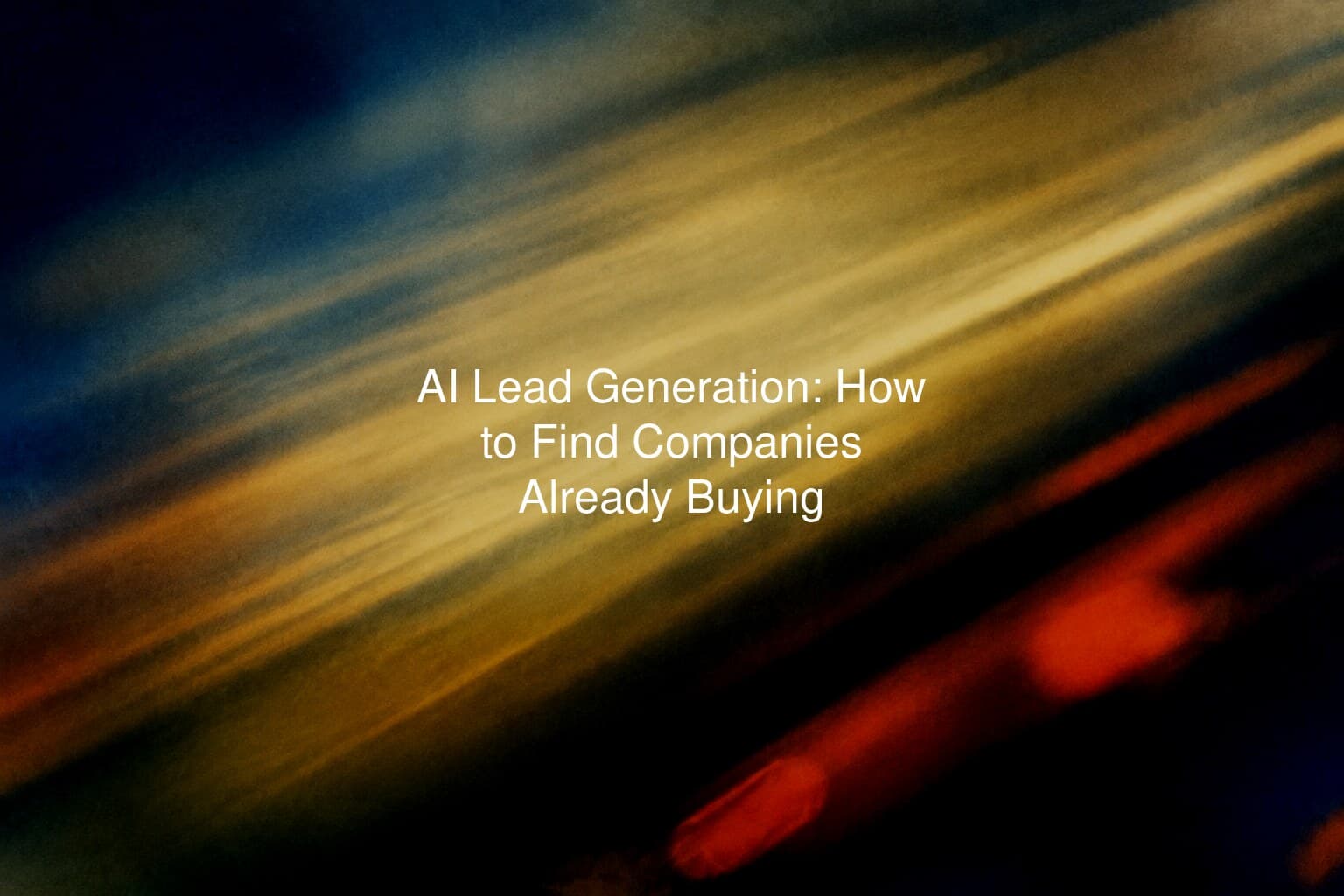 AI Lead Generation: How to Find Companies Already Buying