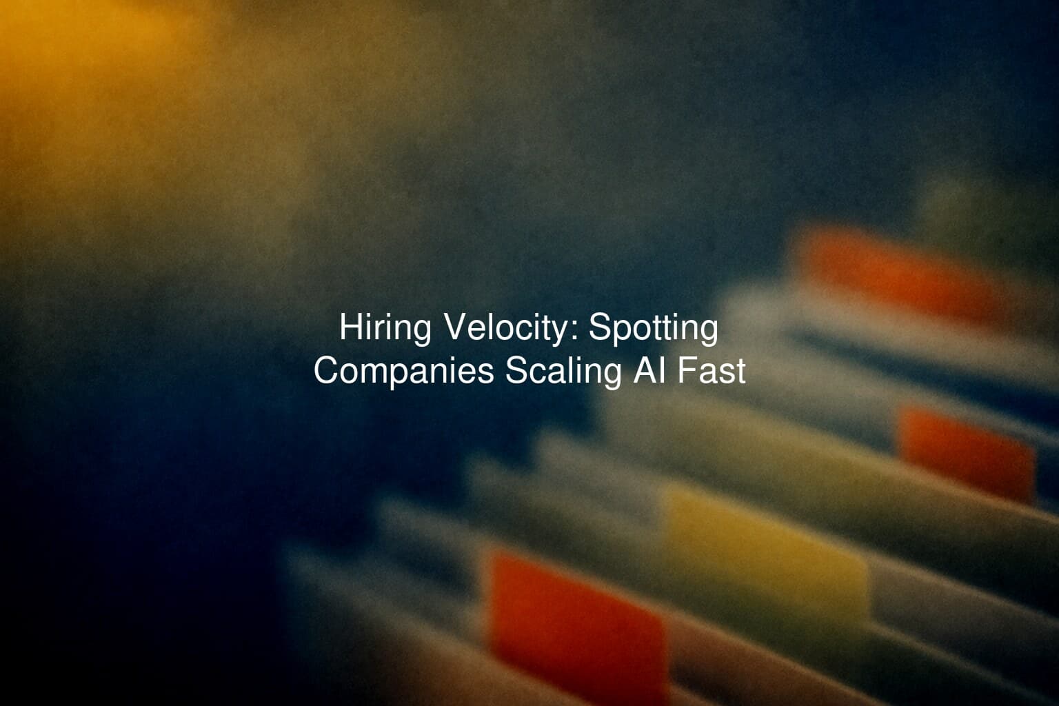 Hiring Velocity: Spotting Companies Scaling AI Fast
