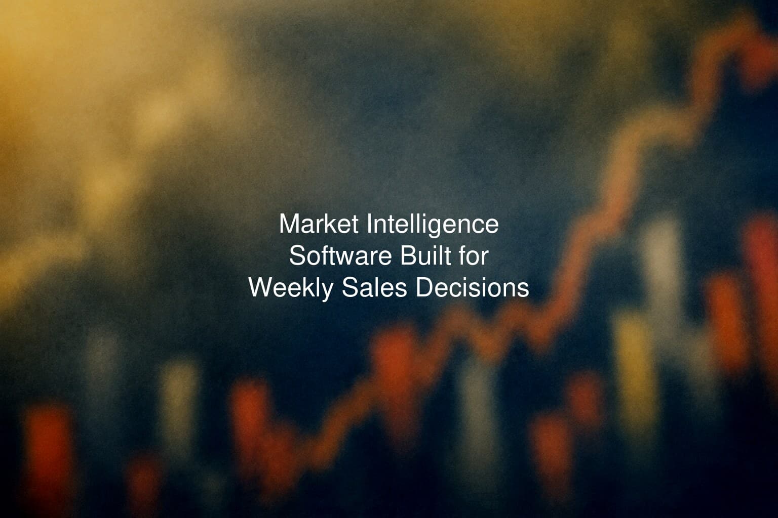 Market Intelligence Software Built for Weekly Sales Decisions