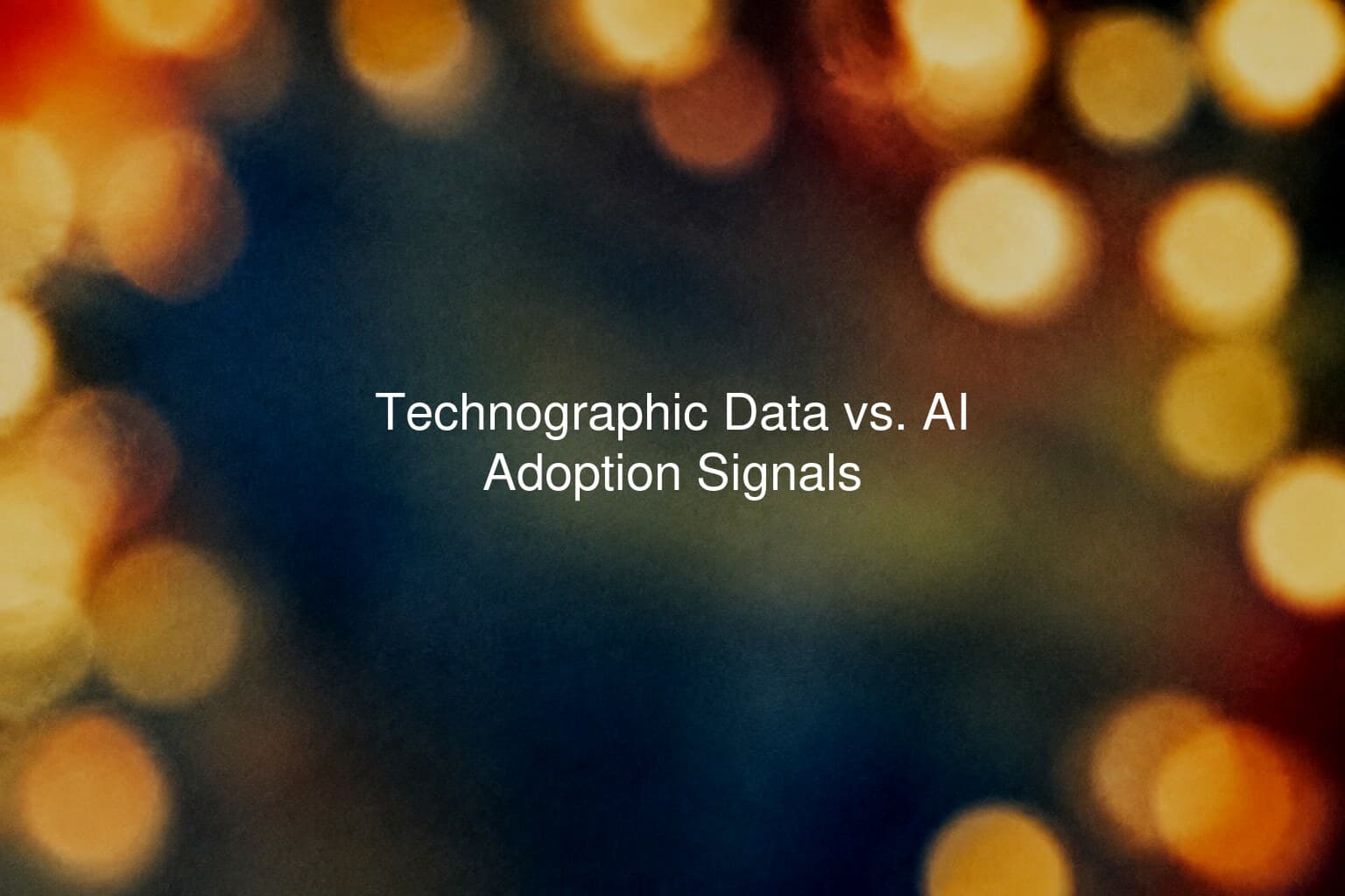 Technographic Data vs. AI Adoption Signals