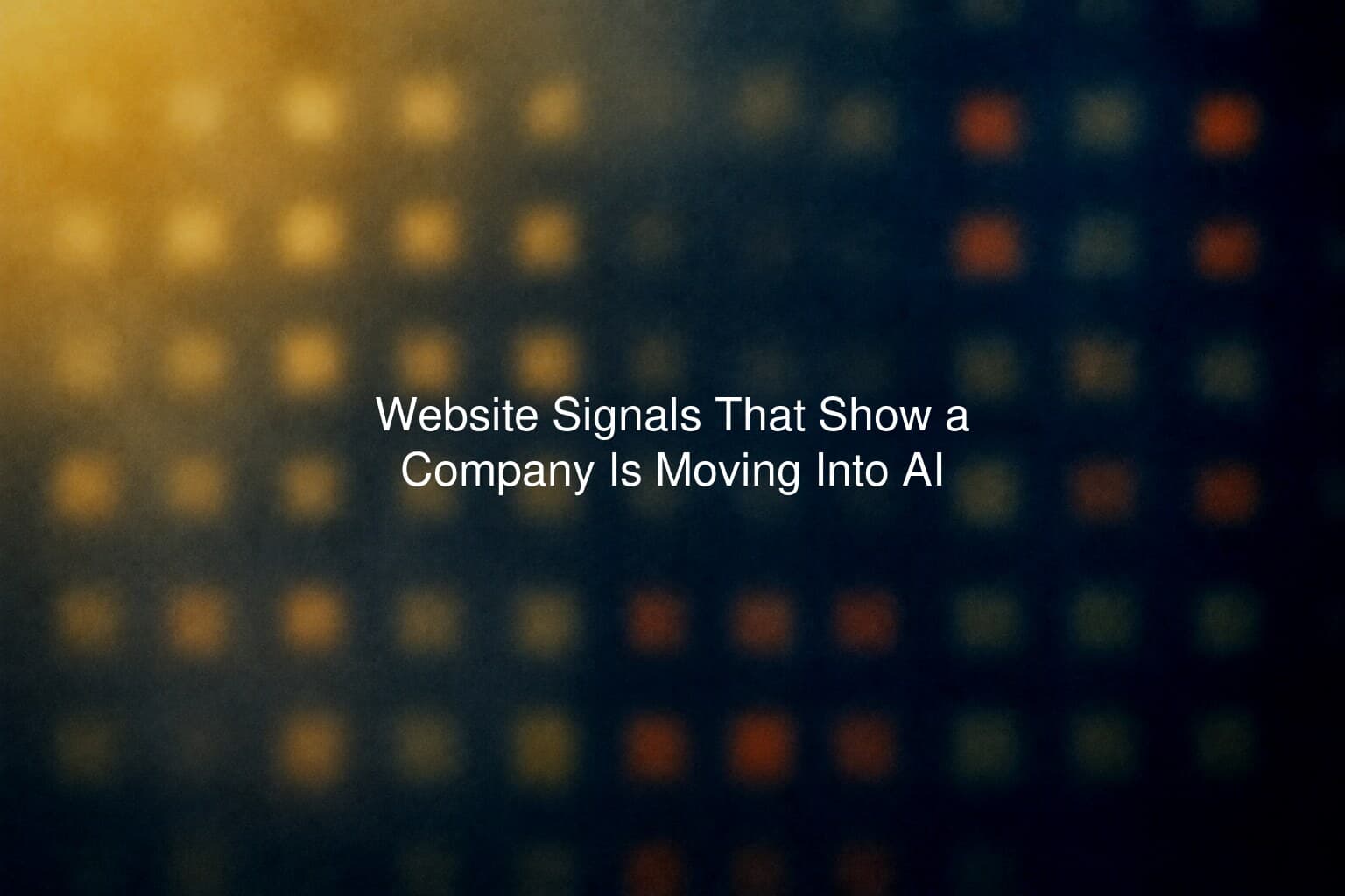 Website Signals That Show a Company Is Moving Into AI